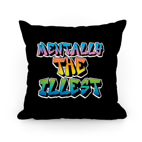 Mentally The Illest Pillow