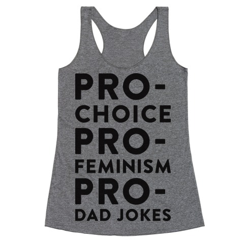Pro-Choice Pro-Feminism Pro-Dad Jokes Racerback Tank Top