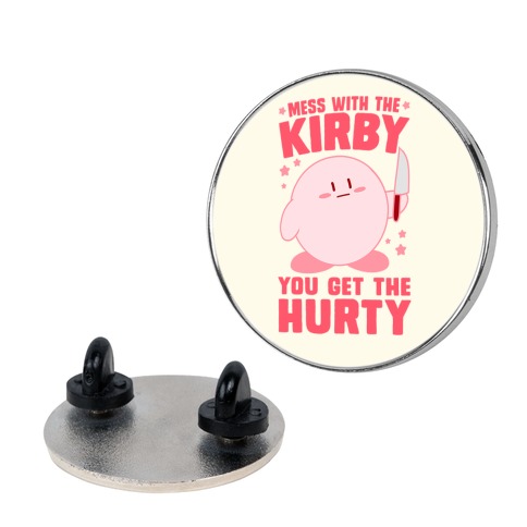 Mess With The Kirby, You Get The Hurty Pin