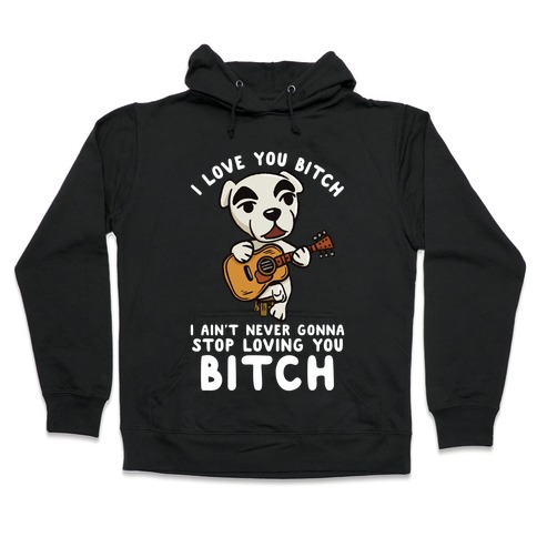 I Love You Bitch K.K. Slider Parody Hooded Sweatshirt