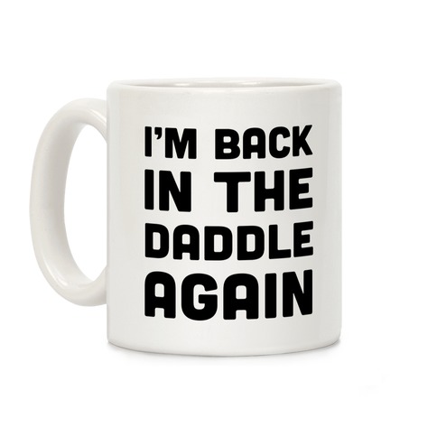 Back in the Daddle Again Coffee Mug