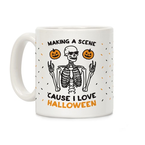 Making A Scene 'Cause I Love Halloween Coffee Mug