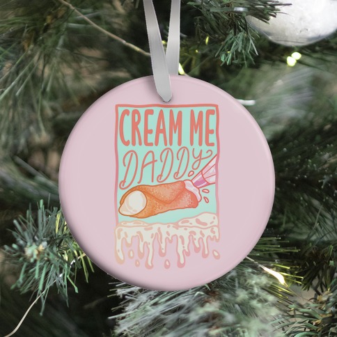 Cream Me Daddy Cannoli Ornament
