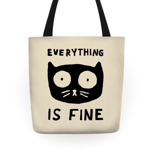 Everything Is Fine Cat Totes | LookHUMAN