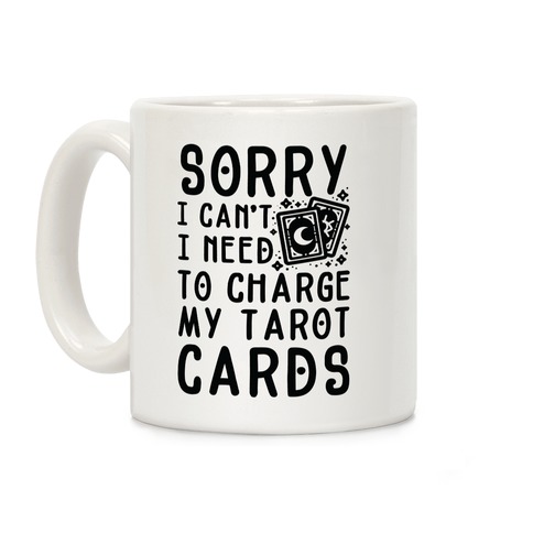 Sorry I Can't I Need to Charge my Tarot Cards Coffee Mug