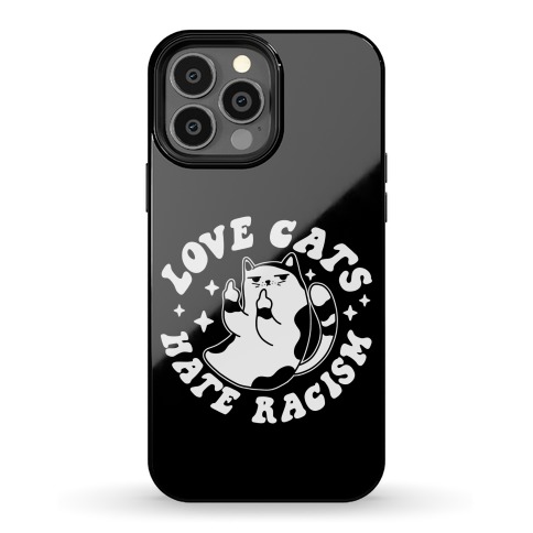 Love Cats Hate Racism Phone Case