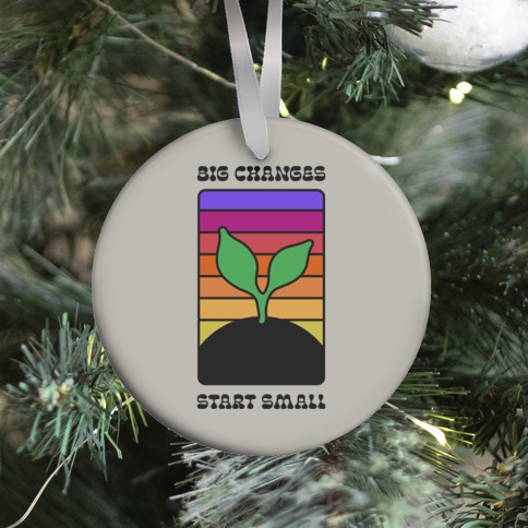 Big Changes Start Small Sprout Ornament