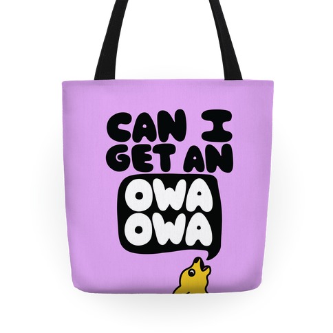 Can I Get An Owa Owa!? Tote