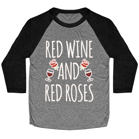 Red Wine and Red Roses White Print Baseball Tee