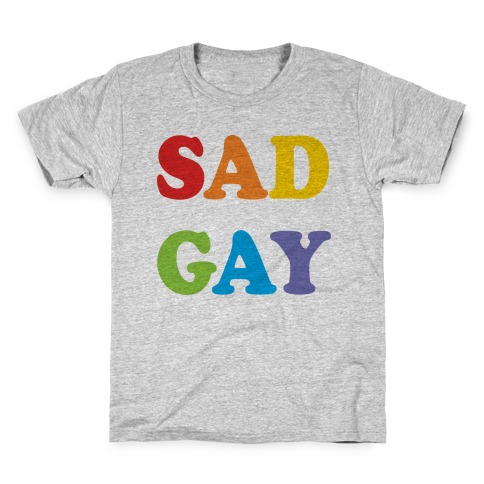 Sad Gay Kids T-Shirt
