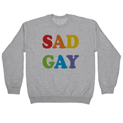 Sad Gay Pullover