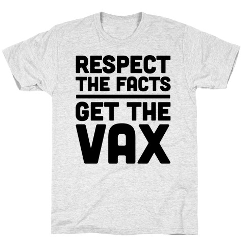 Respect The Facts Get The Vax T-Shirt