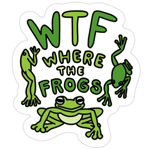 WTF Where The Frogs Die Cut Sticker