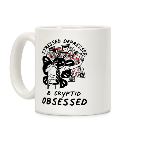 Stressed Depressed and Cryptid Obsessed Coffee Mug