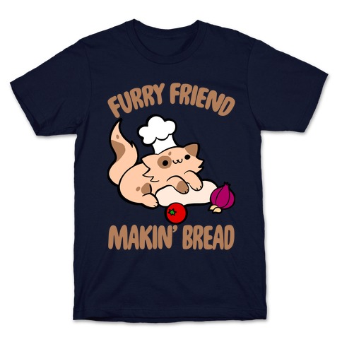 Furry Friend Makin' Bread T-Shirt