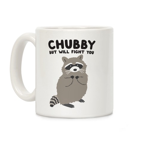 Chubby But I Will Fight You Raccoon Coffee Mug