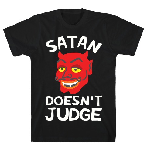 Satan Doesn't Judge T-Shirt