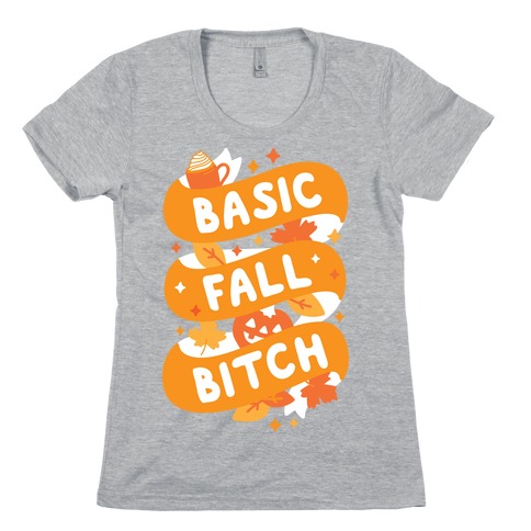 Basic Fall Bitch Womens T-Shirt
