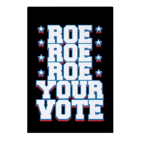 Roe, Roe, Roe Your Vote!  Garden Flag