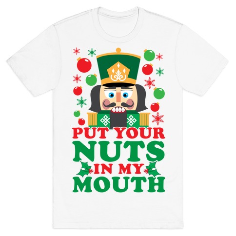 Put Your Nuts In My Mouth T-Shirt