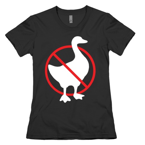 No Geese Allowed Womens T-Shirt