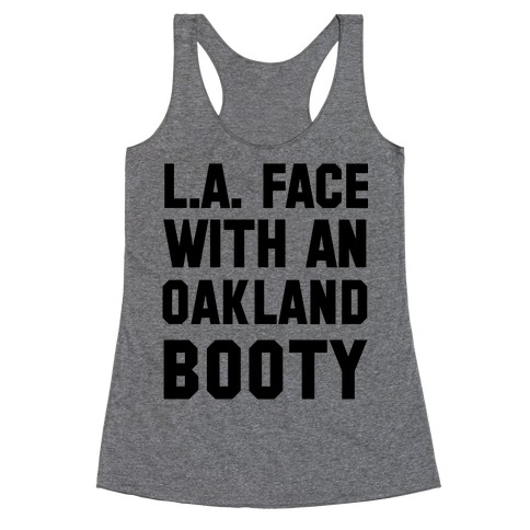 LA Face With an Oakland Booty Racerback Tank Top