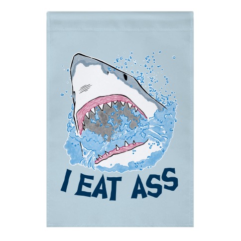 I Eat Ass Shark Garden Flag