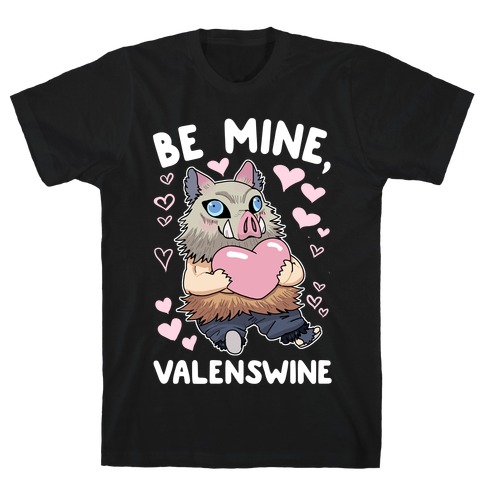 Be Mine, Valenswine T-Shirt