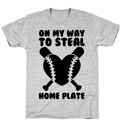 On My Way To Steal Home Plate T-Shirt
