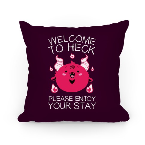 Welcome To Heck, Please Enjoy Your Stay Pillow