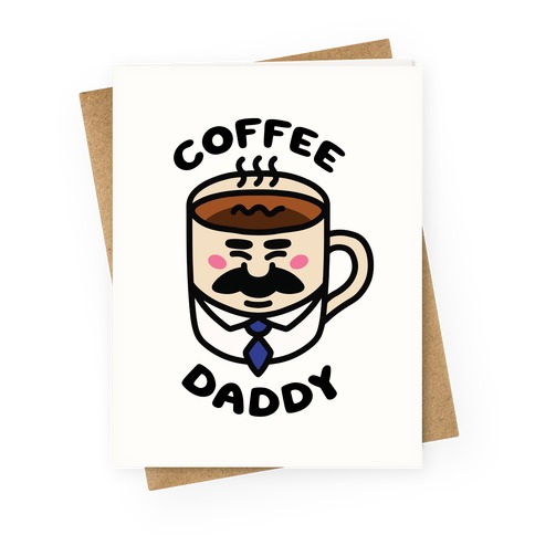 Coffee Daddy Greeting Card