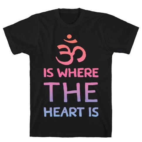 Om Is Where The Heart Is T-Shirt