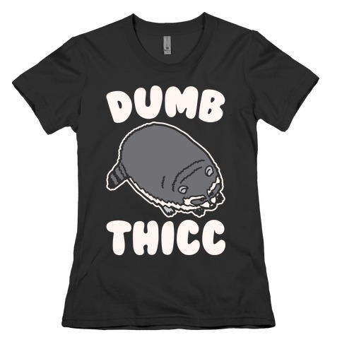 Dumb Thicc Raccoon White Print Womens T-Shirt