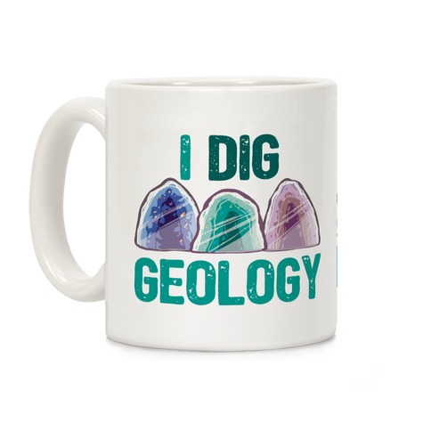 I Dig Geology  Coffee Mug