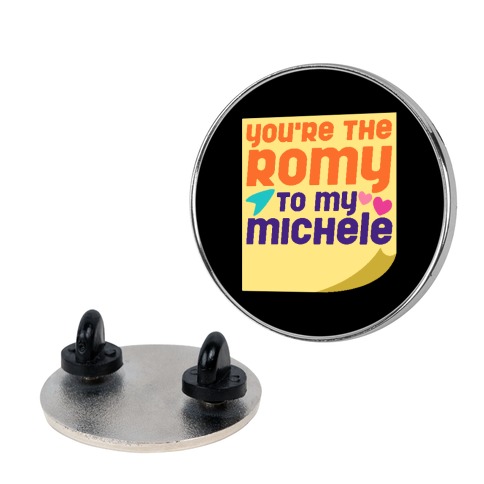 You're The Romy To My Michele Parody Pin