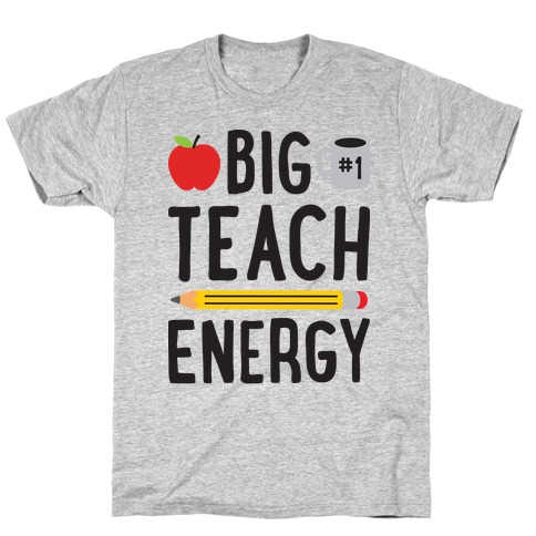 Big Teach Energy T-Shirt