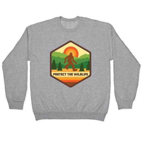 Protect The Wildlife (Bigfoot) Pullover