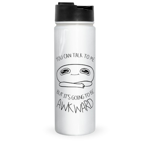 You Can Talk To Me But It's Going To Be Awkward Travel Mug
