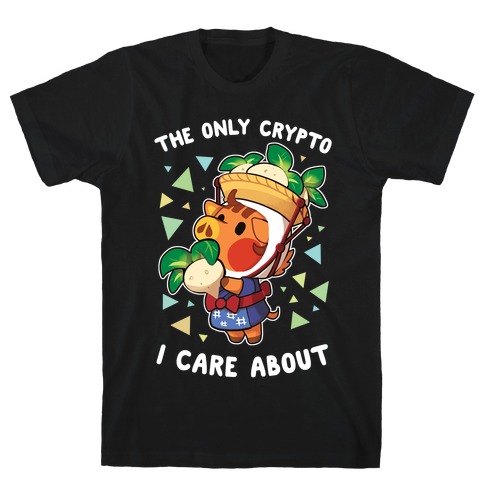 The Only Crypto I Care About T-Shirt