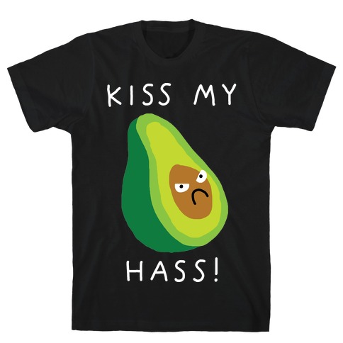 Kiss My Hass T-Shirt