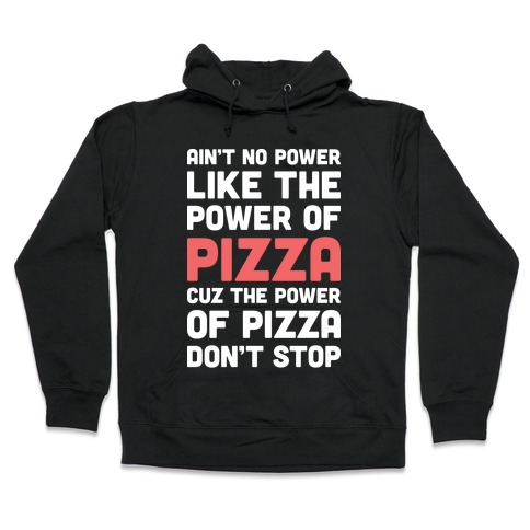 Power of Pizza Hooded Sweatshirt