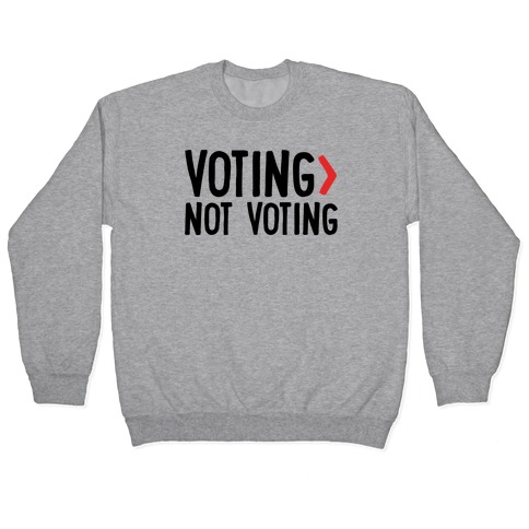Voting > Not Voting Pullover