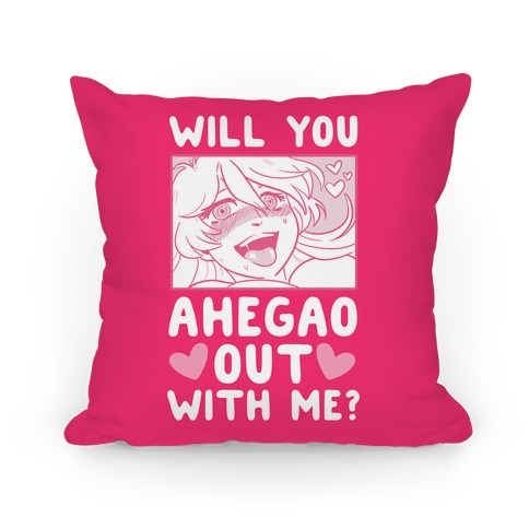 Will You Ahegao Out With Me Pillow