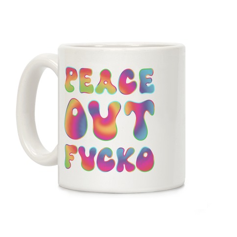 Peace Out F***o Coffee Mug
