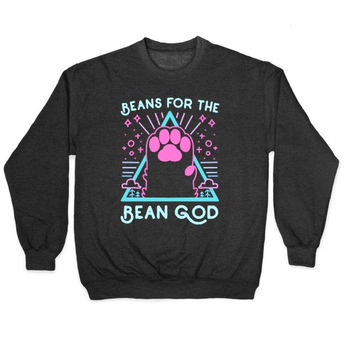 Beans For The Bean God Pullover