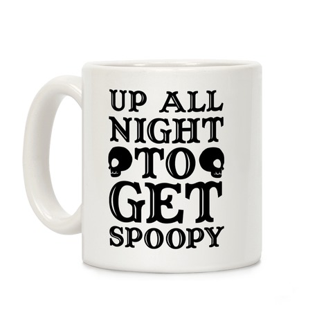 Up All Night To Get Spoopy Coffee Mug