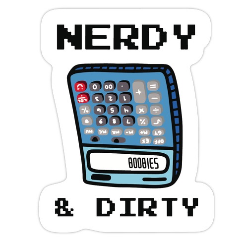 Nerdy & Dirty Die Cut Sticker