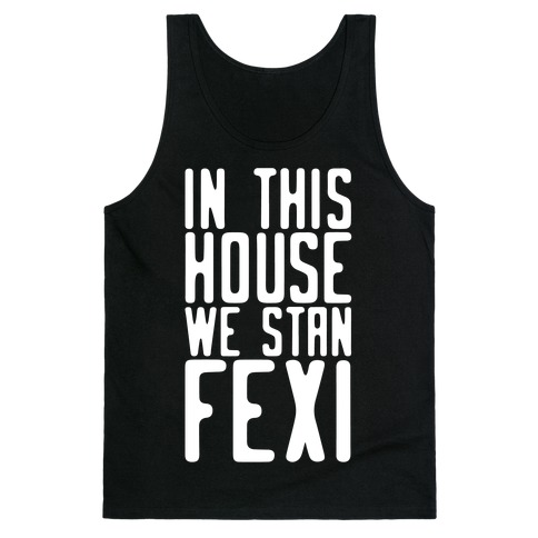 In This House We Stan Fexi Tank Top