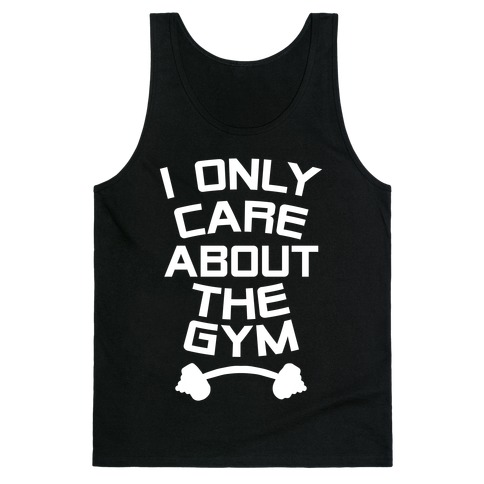 I Only Care About the Gym Tank Top