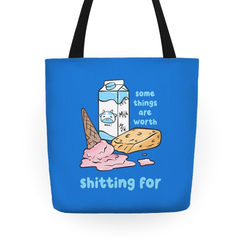 Some Things Are Worth Shitting For Tote